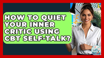 How To Quiet Your Inner Critic Using CBT Self-talk? - CBT Toolkit