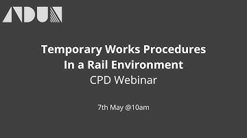 Temporary Works Procedures In A Rail Environment - CPD Webinar