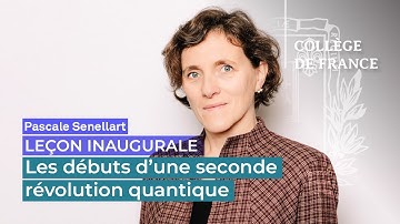 Les débuts d’une seconde révolution quantique - Pascale Senellart (2025)
