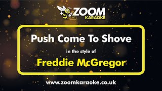 Freddie McGregor - Push Come To Shove - Karaoke Version from Zoom Karaoke