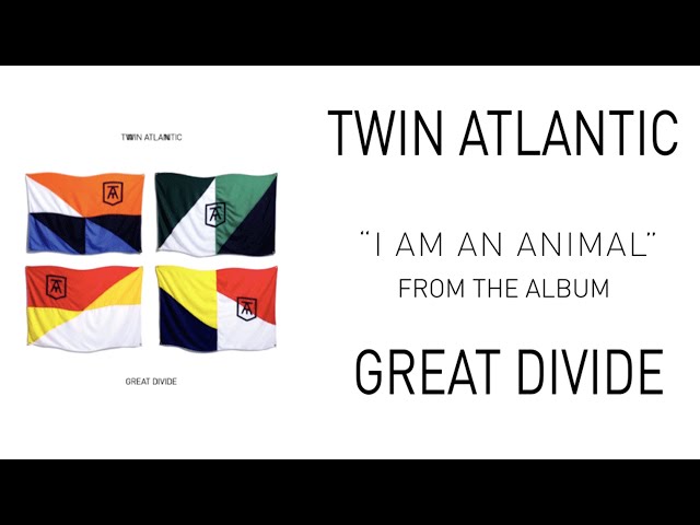 Twin Atlantic - I Am An Animal