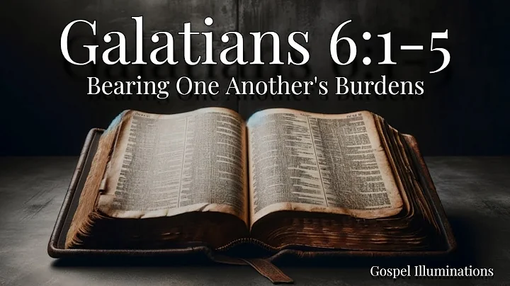 Bearing One Another's Burdens: A Comprehensive Study of Galatians 6:1-5