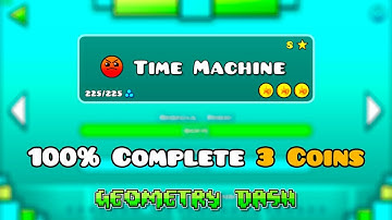 TIME MACHINE 100% Complete [ 3 Coins ] - Harder Level - Geometry Dash 2.2 Level 8