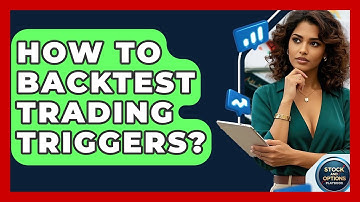 How To Backtest Trading Triggers? - Stock and Options Playbook