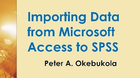 Importing Data from Microsoft Access to SPSS after saving the Access file as a Database file