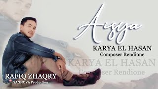 AISYA - RAFIQ ZHAQRY - Karya El Hasan Sannova - Composer Rendione