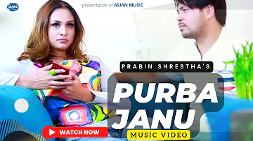 Purba Janu  ►Prabin Shrestha Ft. Anu Shah | New Nepali Song | Official MV