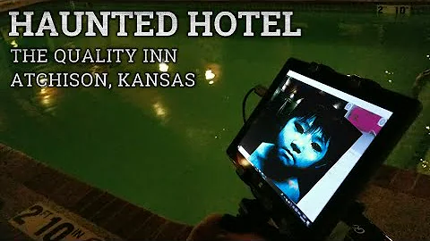 The Haunted Quality Inn - Atchison, Kansas