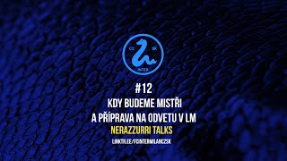 Nerazzurri Talks - #12 Kdy budeme mistři a příprava na odvetu v LM