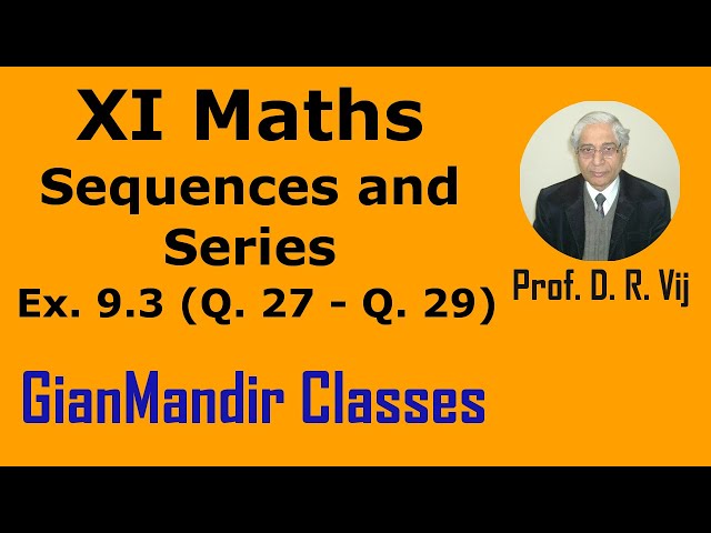 XI Maths | Sequences and Series | Ex. 9.3 (Q. 27 to Q. 29) by Divya Ma'am