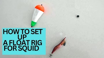 HOW TO SET UP A FLOAT RIG FOR SQUID 🦑
