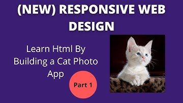 Learn Html By Building a Cat Photo App | New Responsive Web Design | Part 1 (FreeCodeCamp)