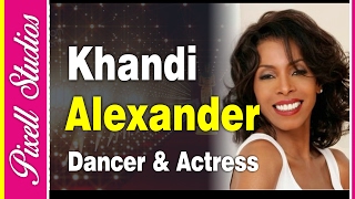 Celebrity Khandi Alexander An American Dancer, Choreographer And Actress | Biography | Pixell Studios Net Worth
