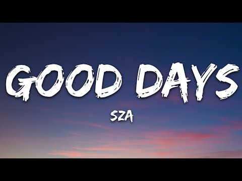 SZA - Good Days (Lyrics)