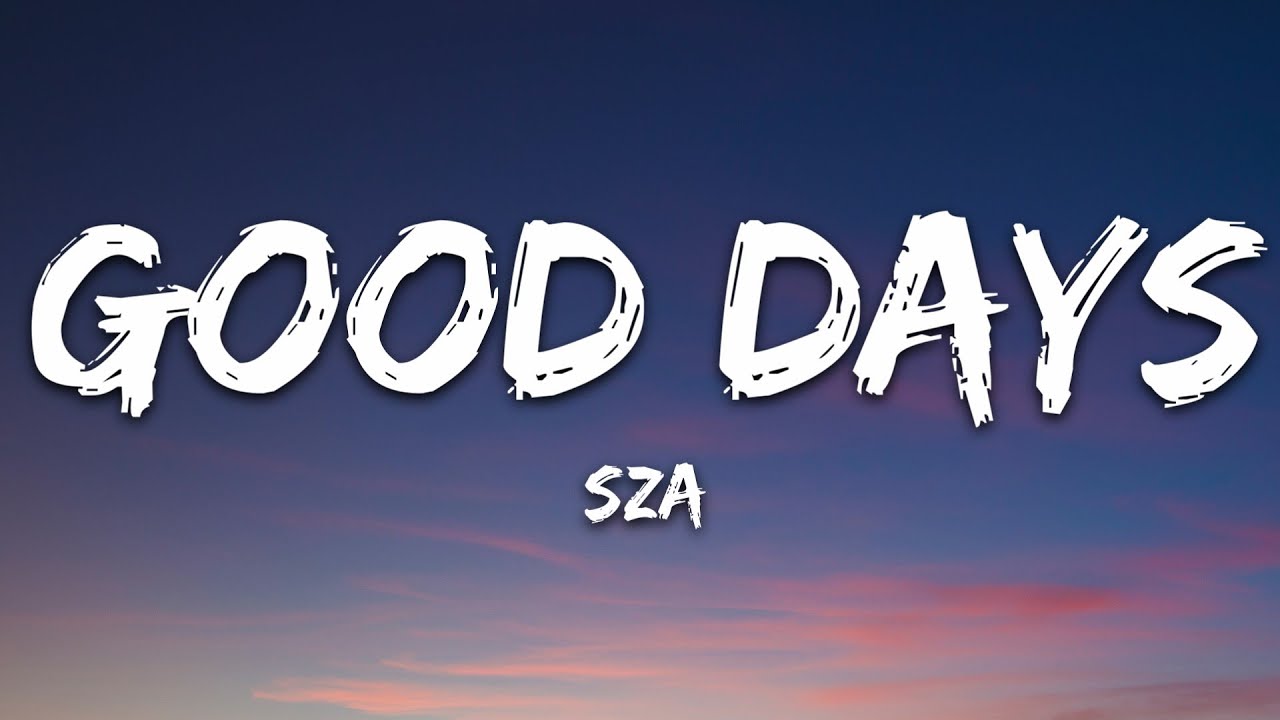 SZA   Good Days Lyrics