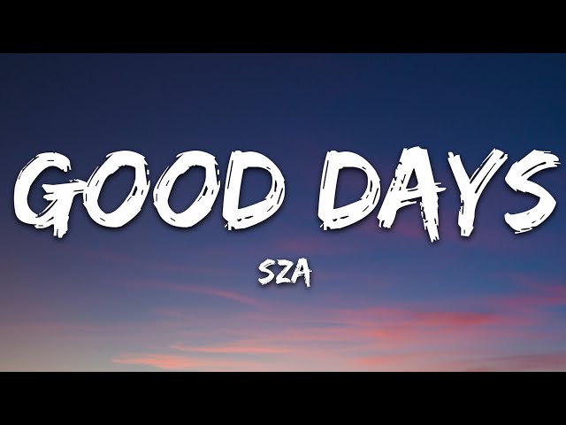 SZA - Good Days (Lyrics) class=