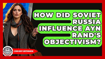 How Did Soviet Russia Influence Ayn Rand