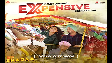 EXPENSIVE - SHADAA | Diljit Dosanjh | Neeru Bajwa | 21st June | New Punjabi Song 2019