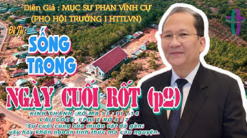 GIẢNG LUẬN : MỤC SƯ PHAN VĨNH CỰ (PHÓ HỘI TRƯỞNG I HTTLVN) ĐỀ TÀI:SỐNG TRONG NGÀY CUỐI RỐT #httlvn