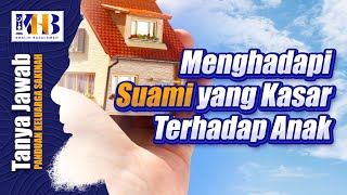 [KHB TJ] Menghadapi Suami yang Kasar terhadap Anak