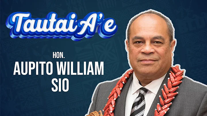 Tautai A'e S3 | Hon. Aupito Su'a William Sio | Ep....