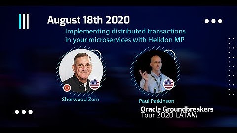 Sherwood Zern - Implementing distributed transactions inyour microservices with Helidon MP