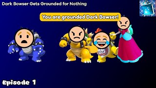 Dark Bowser Gets Grounded for Nothing