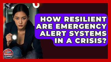 How Resilient Are Emergency Alert Systems In A Crisis? - Your Emergency Planner