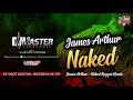 James Arthur naked - Reggae Remix Master Produções