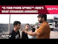 We Asked Strangers "Is Your Phone Spying?" Their Answers Will Not Surprise You