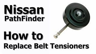 How to Replace Belt Tensioners on a 1996-2004 Nissan Pathfinder | DIY Guide with OEM