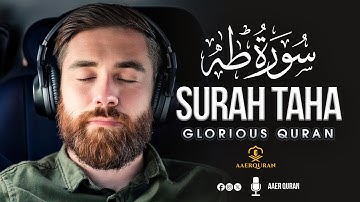 Surah Taha - سورة طه | Relaxing heart touching Splendid voice | AAER Quran