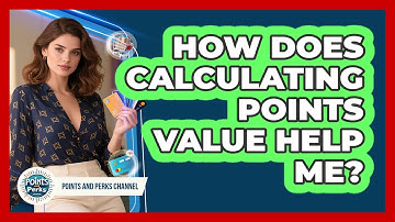 How Does Calculating Points Value Help Me?
