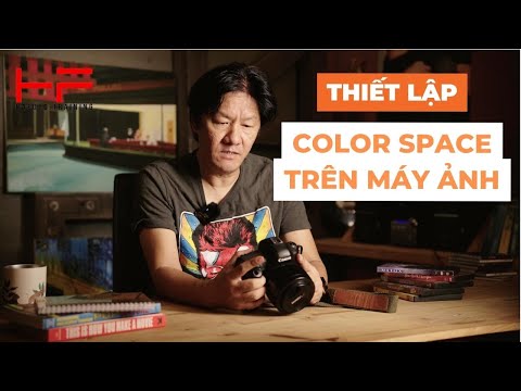 Nhiếp ảnh Cơ bản - Thiết Lập Thông Số Color Space Trên Máy Ảnh