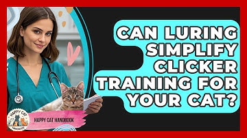 Can Luring Simplify Clicker Training For Your Cat? - Happy Cat Handbook