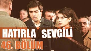 Hatırla Sevgili 46. Bölüm
