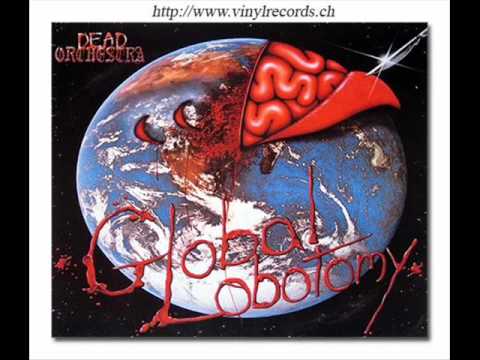 Dead Orchestra — Global Lobotomy - Sentenced Innocence