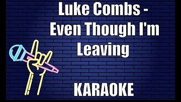 Luke Combs - Even Though I'm Leaving (Karaoke)