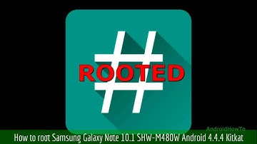 How to root Samsung Galaxy Note 10.1 SHW-M480W Android 4.4.4 Kitkat