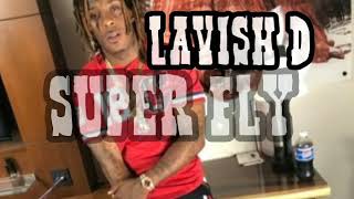 Lavish D - Super Fly (Audio)