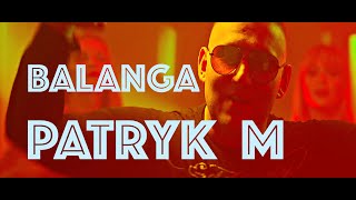 Patryk M - Balanga (Official Video)