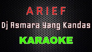 Arief - Dj Asmara Yang Kandas [Karaoke] | LMusical