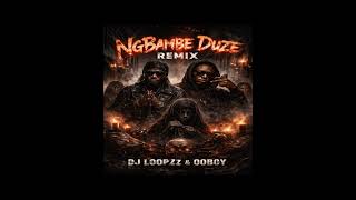 Ngbambe Eduzegqom Remix By Dj Loopzz U0026 Oooboy Boohle U0026 Mfr Soulz