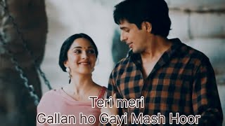 Teri Meri Gallan Hogi Mashhur (Full Song) Jubin Nautiyal ,Sidharth ,Kiara