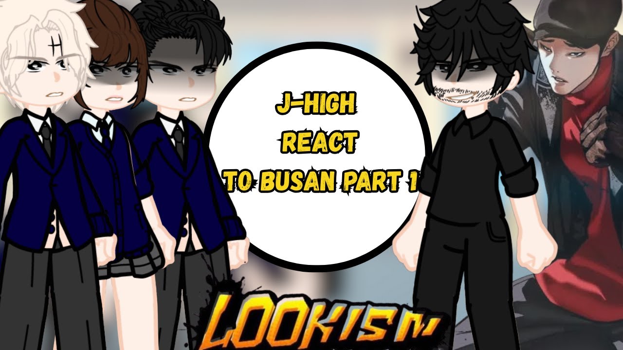 Lookism J-High React to Busan Part 1 (2x speed)