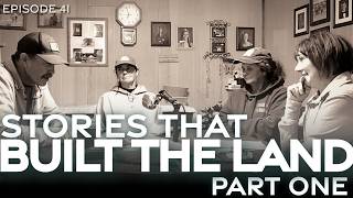 The Stories That Built the Land: Part 1 | Ep. 41
