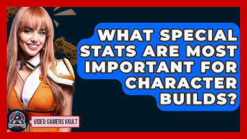 What SPECIAL Stats Are Most Important For Character Builds? - Video Gamers Vault