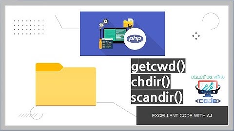 getcwd(), chdir() And scandir() Function || PHP || EXCELLENT CODE WITH AJ