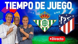 Directo del Betis 0-0 Atlético en Tiempo de Juego COPE