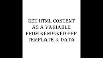Advanced PHP - Get Html content as a variable from rendered PHP template & data